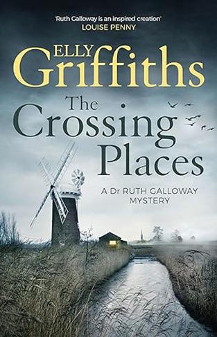 The Crossing Places - The Dr Ruth Galloway Mysteries 1